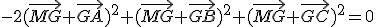 -2(\vec{MG}+\vec{GA})^2+(\vec{MG}+\vec{GB})^2+(\vec{MG}+\vec{GC})^2=0